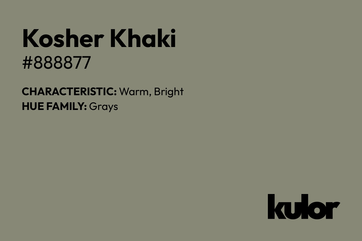 Kosher Khaki is a color with a HTML hex code of #888877.