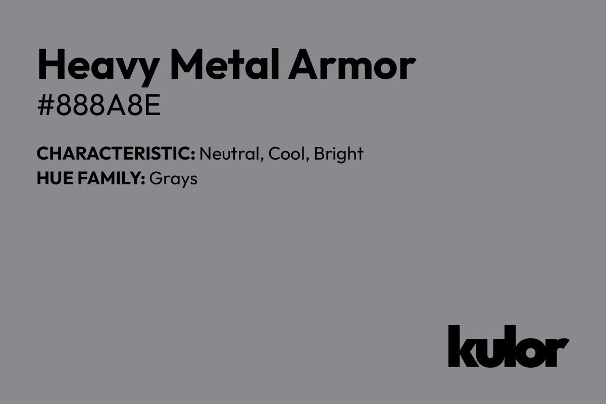 Heavy Metal Armor is a color with a HTML hex code of #888a8e.