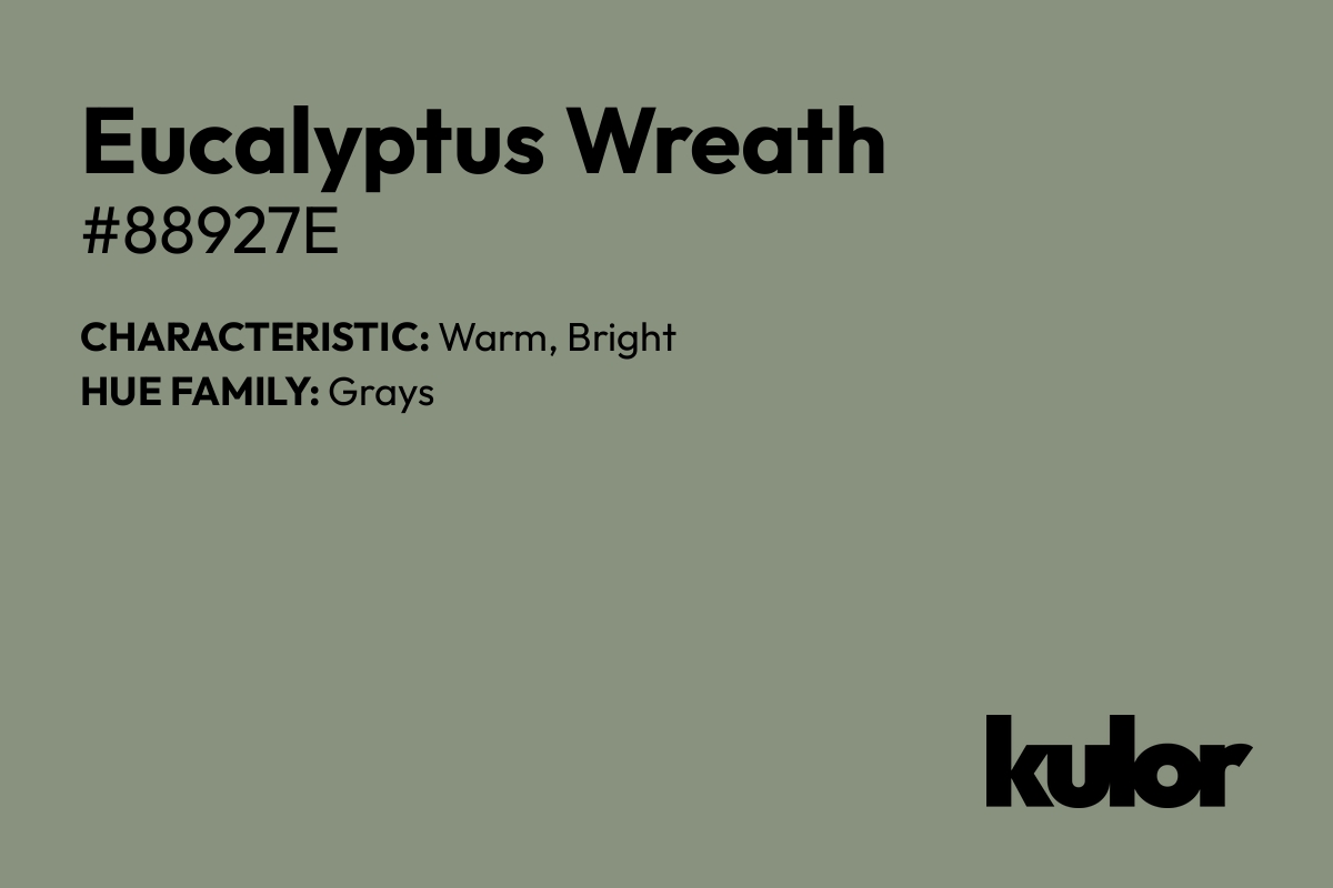 Eucalyptus Wreath is a color with a HTML hex code of #88927e.