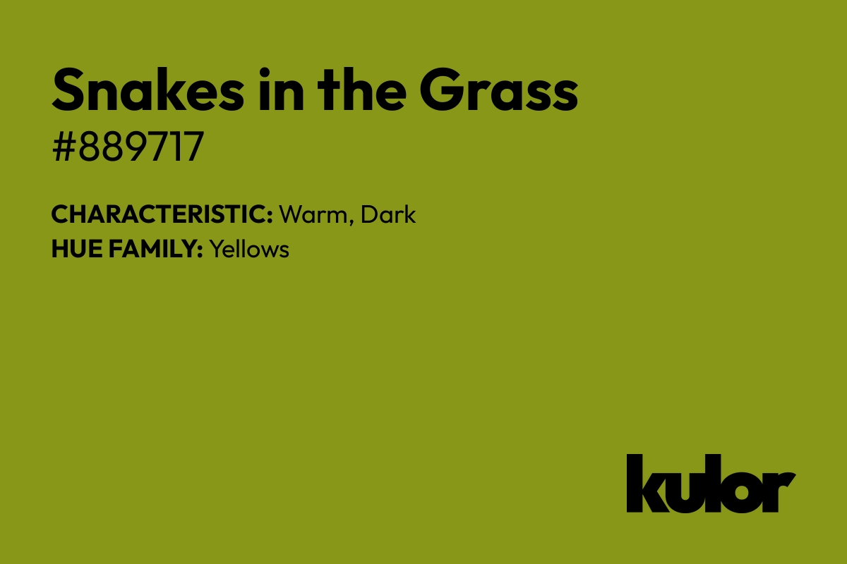 Snakes in the Grass is a color with a HTML hex code of #889717.