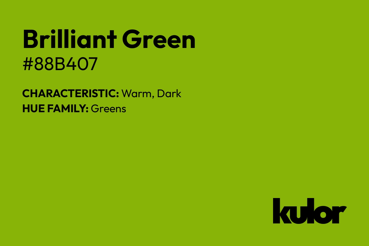 Brilliant Green is a color with a HTML hex code of #88b407.