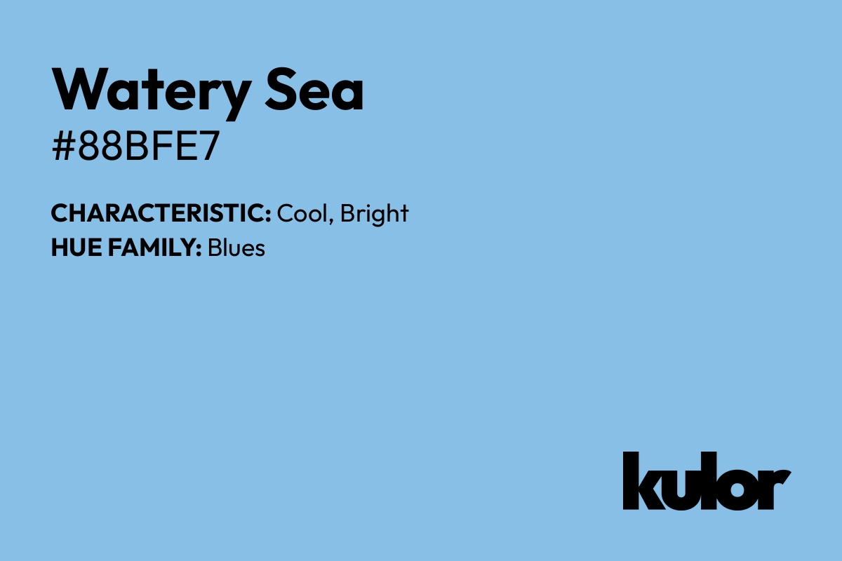 Watery Sea is a color with a HTML hex code of #88bfe7.