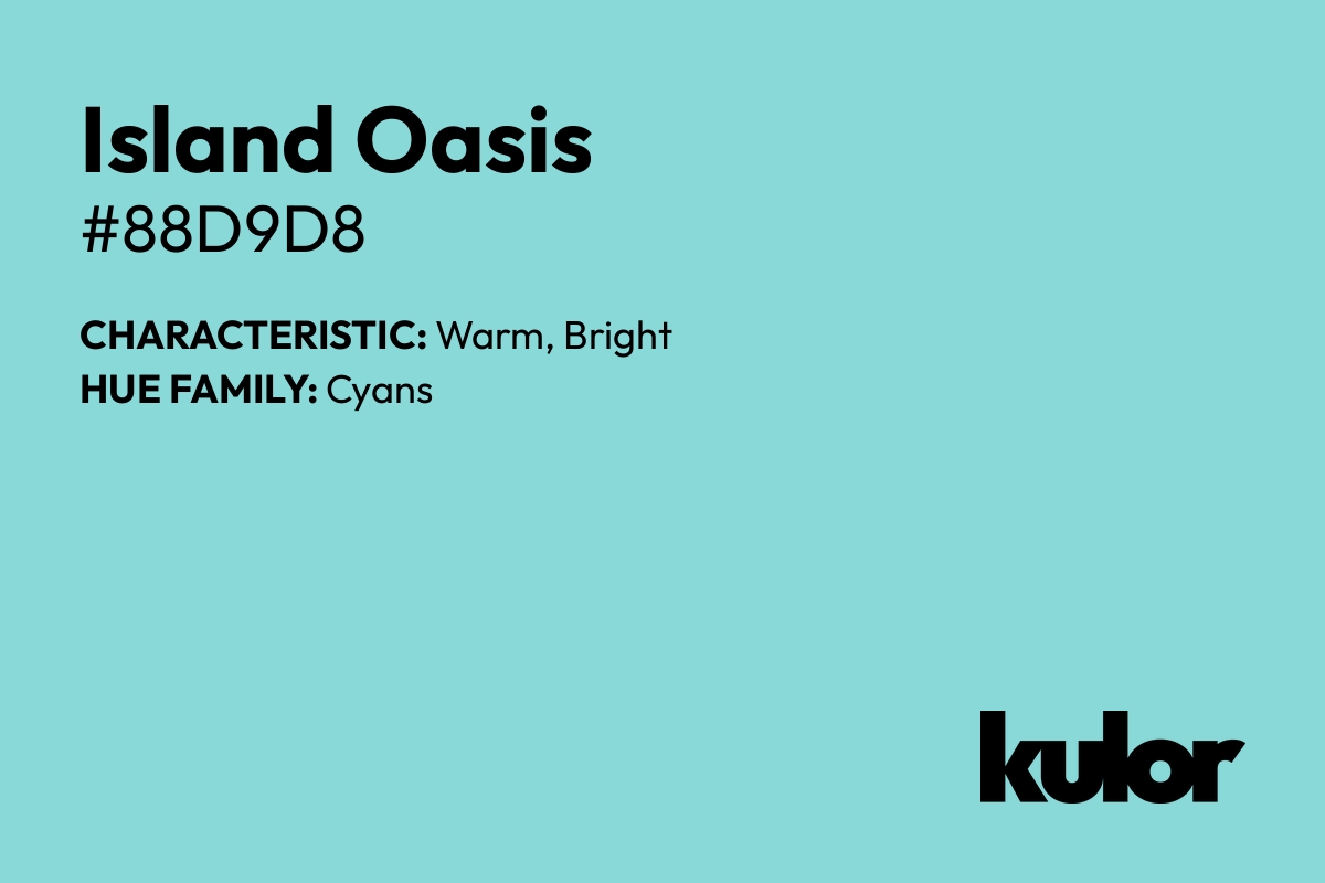 Island Oasis is a color with a HTML hex code of #88d9d8.