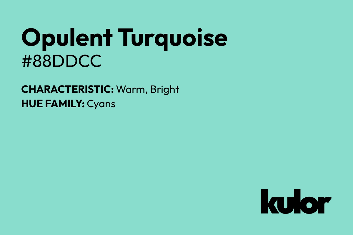 Opulent Turquoise is a color with a HTML hex code of #88ddcc.