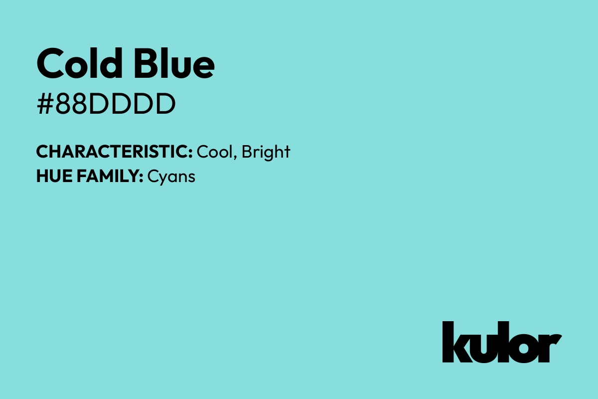 Cold Blue is a color with a HTML hex code of #88dddd.