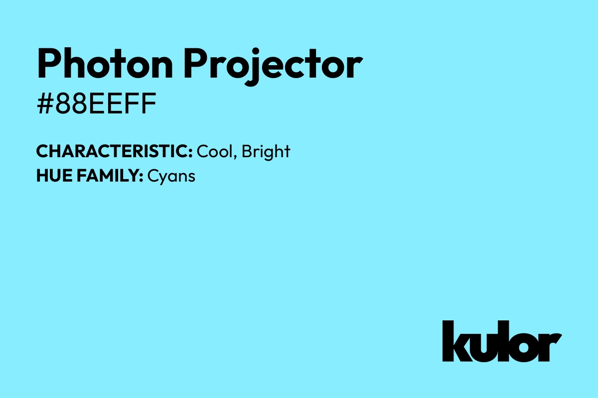 Photon Projector is a color with a HTML hex code of #88eeff.