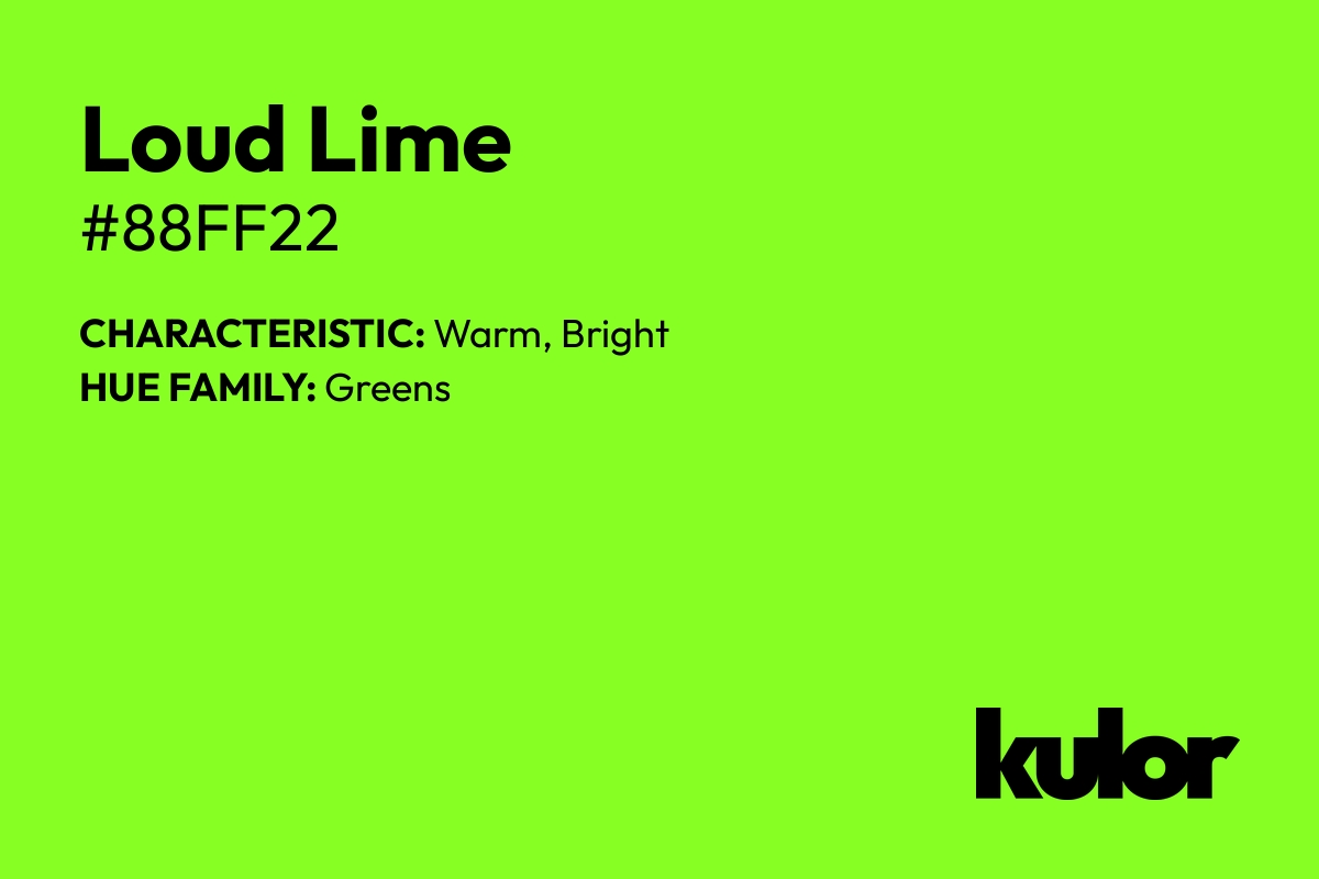 Loud Lime is a color with a HTML hex code of #88ff22.