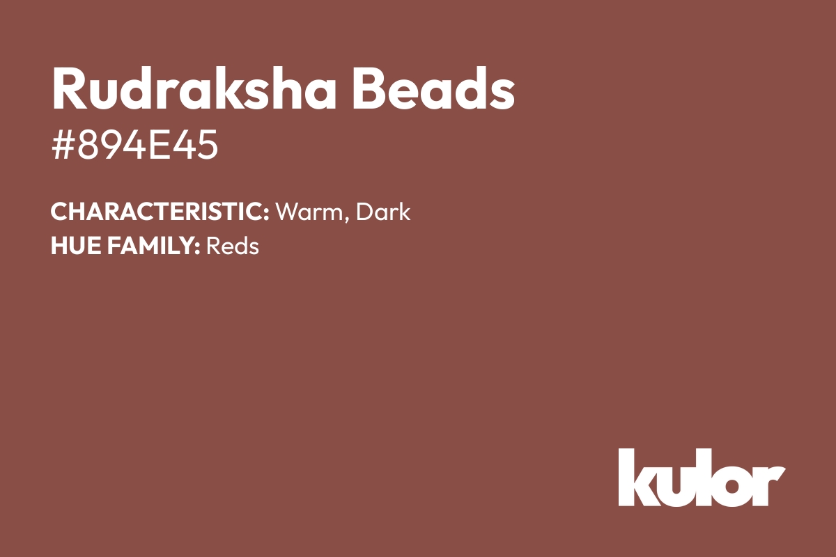 Rudraksha Beads is a color with a HTML hex code of #894e45.