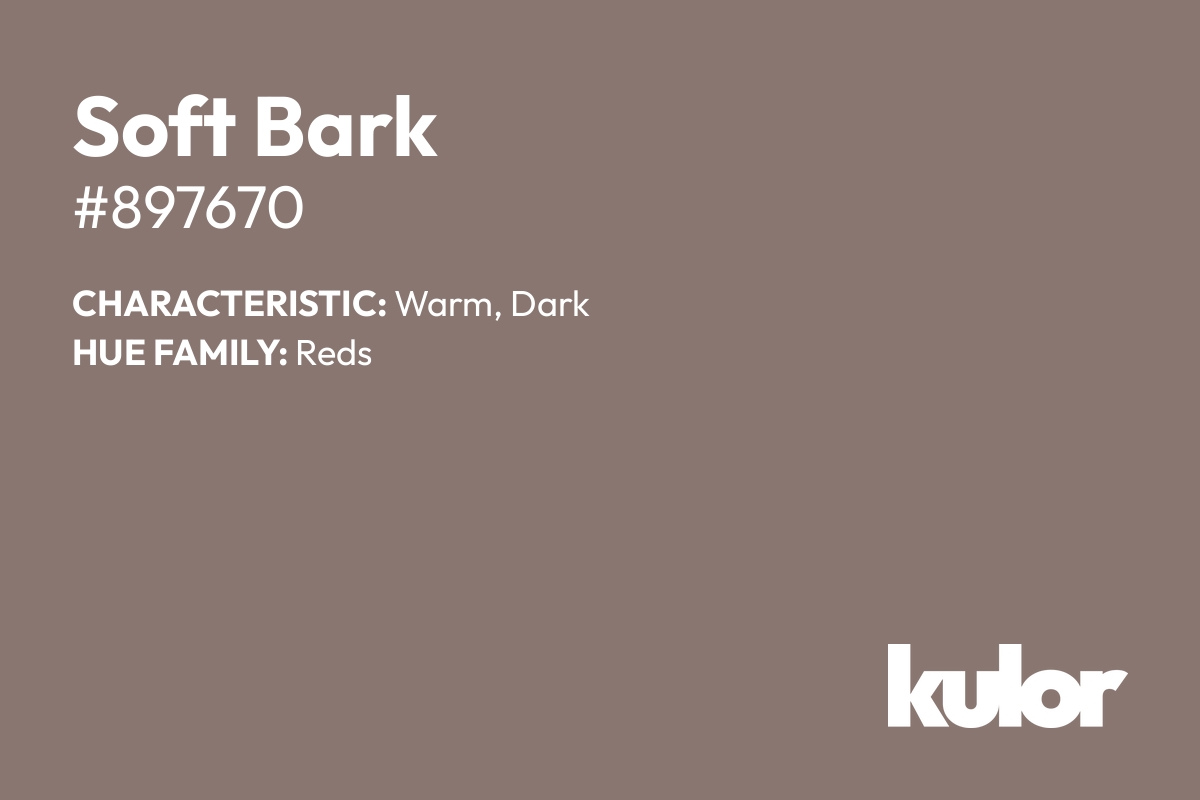 Soft Bark is a color with a HTML hex code of #897670.