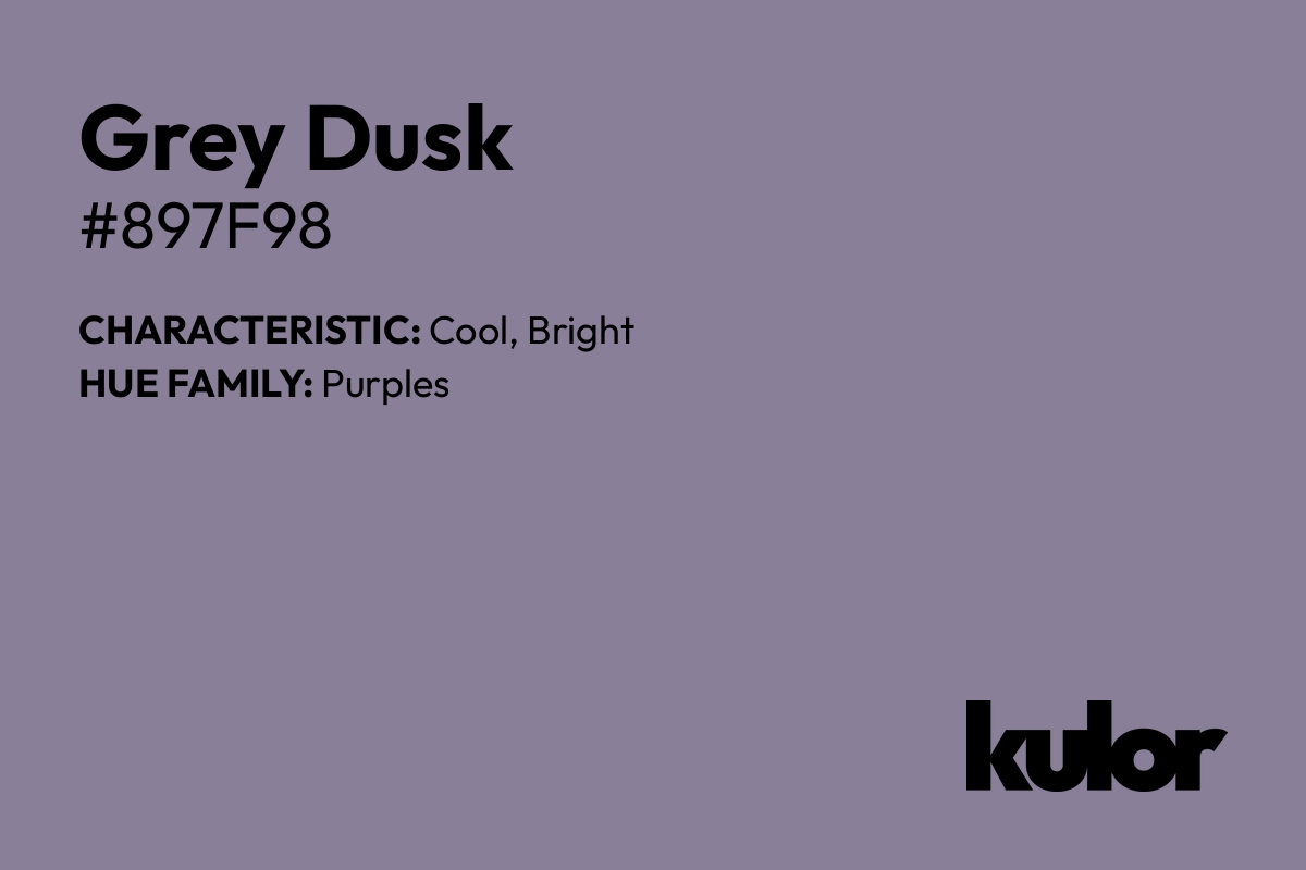 Grey Dusk is a color with a HTML hex code of #897f98.