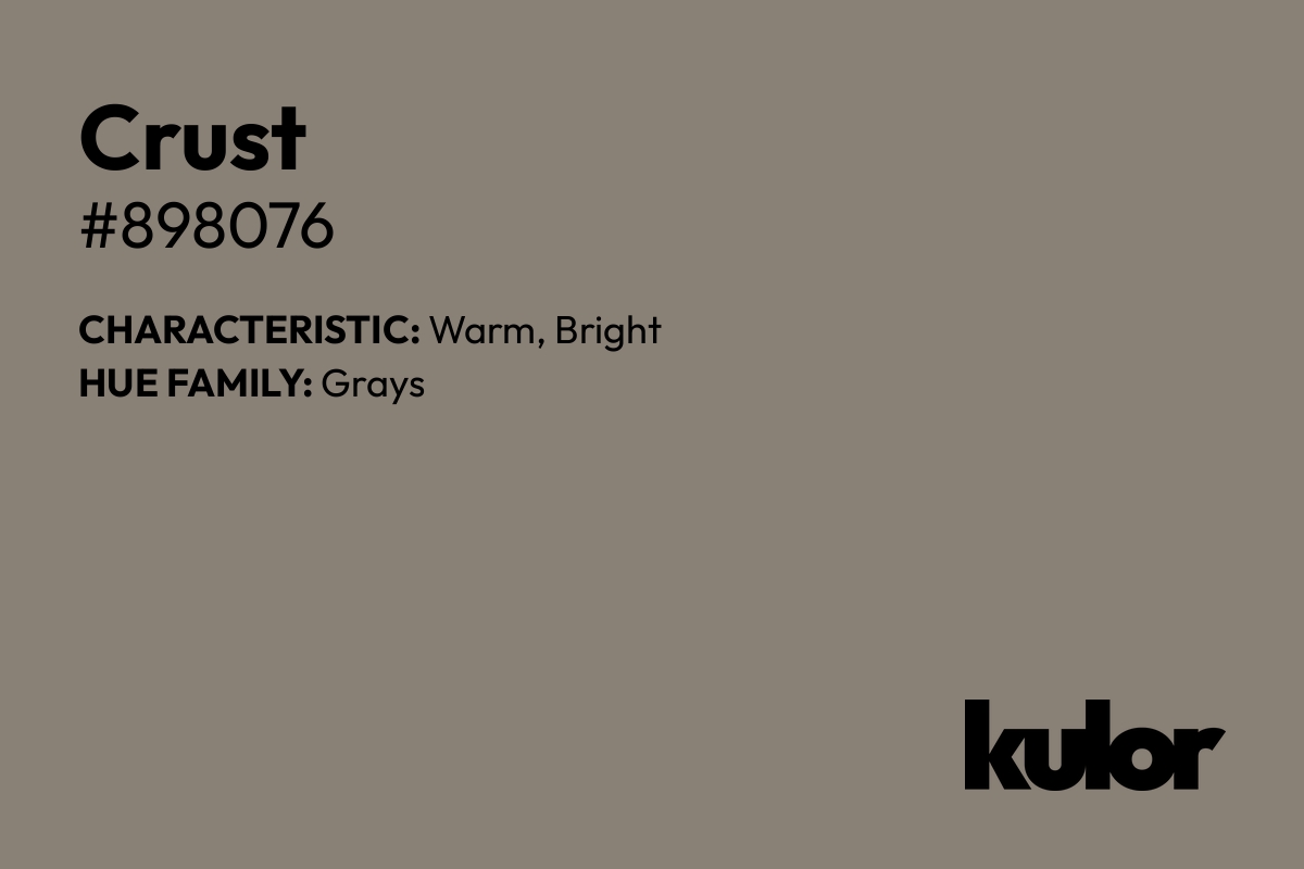 Crust is a color with a HTML hex code of #898076.