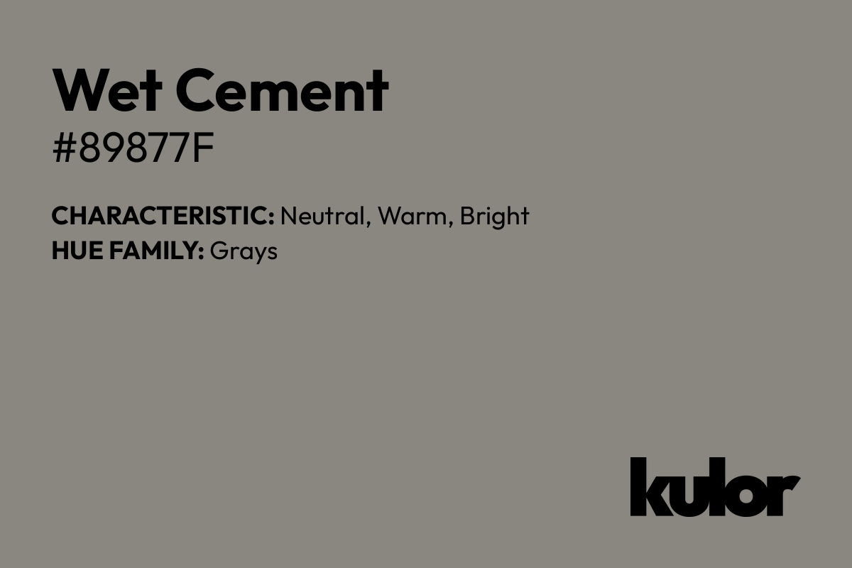 Wet Cement is a color with a HTML hex code of #89877f.