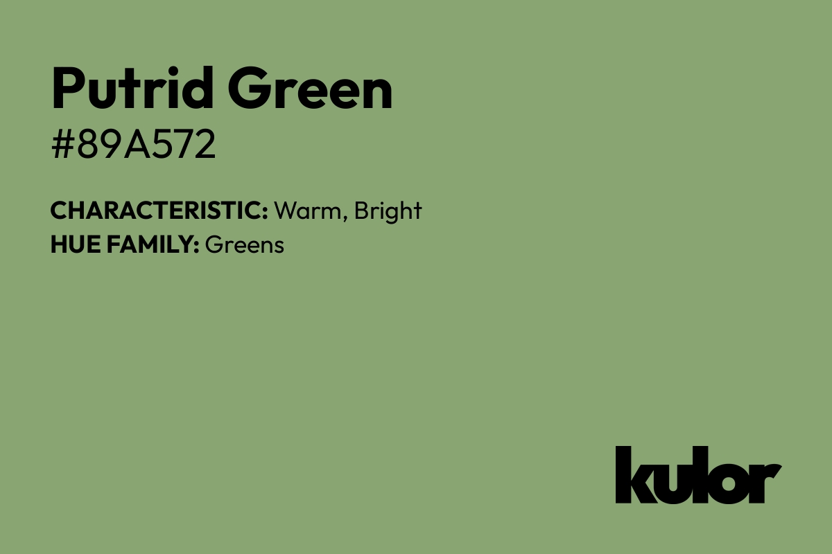 Putrid Green is a color with a HTML hex code of #89a572.