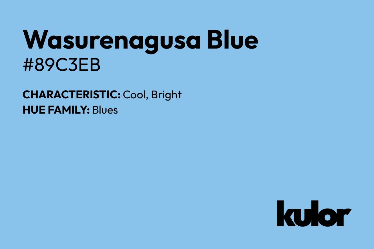 Wasurenagusa Blue is a color with a HTML hex code of #89c3eb.