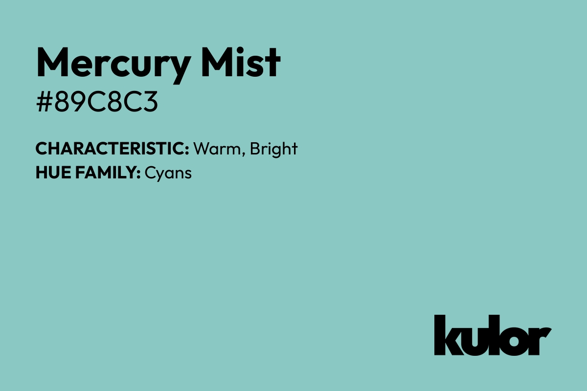 Mercury Mist is a color with a HTML hex code of #89c8c3.