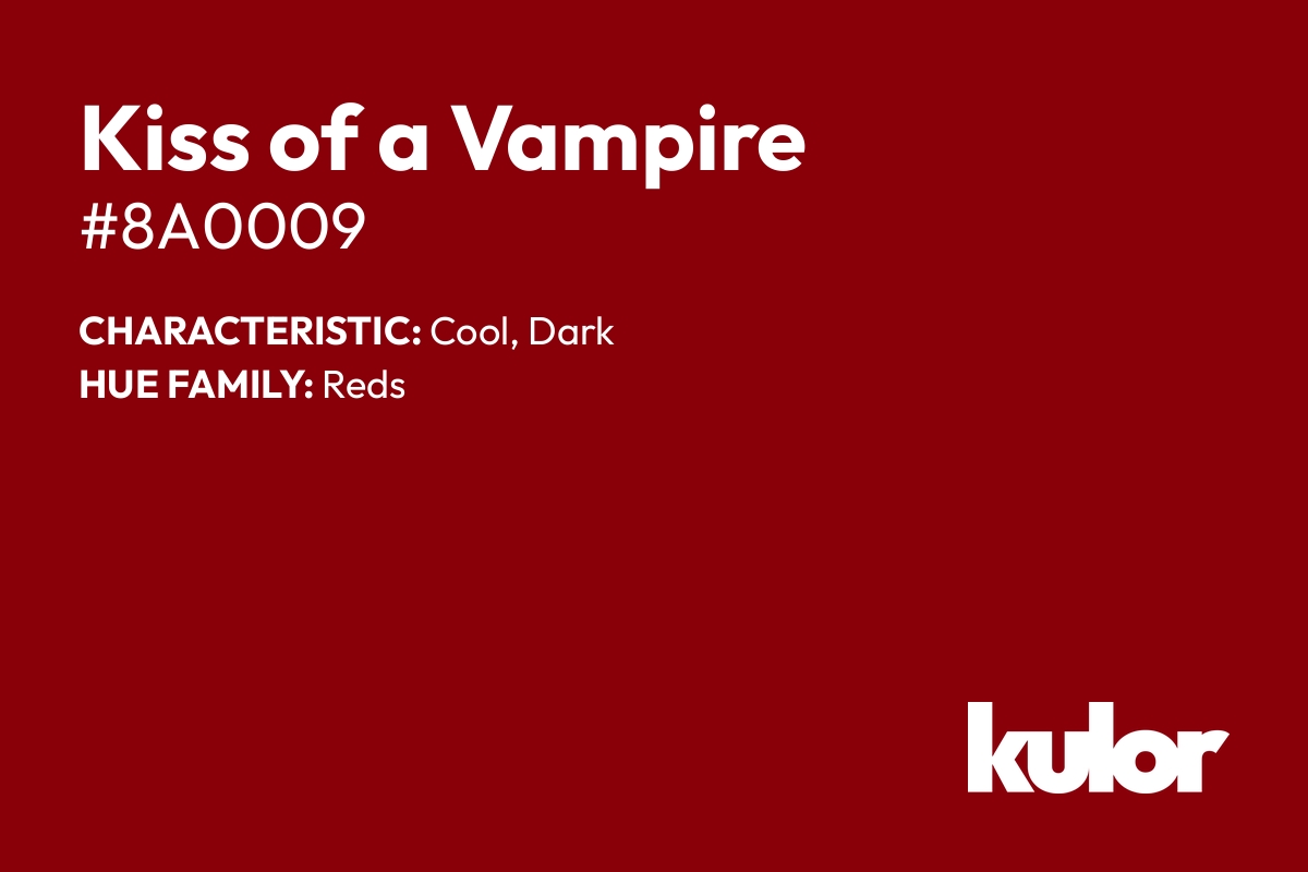 Kiss of a Vampire is a color with a HTML hex code of #8a0009.