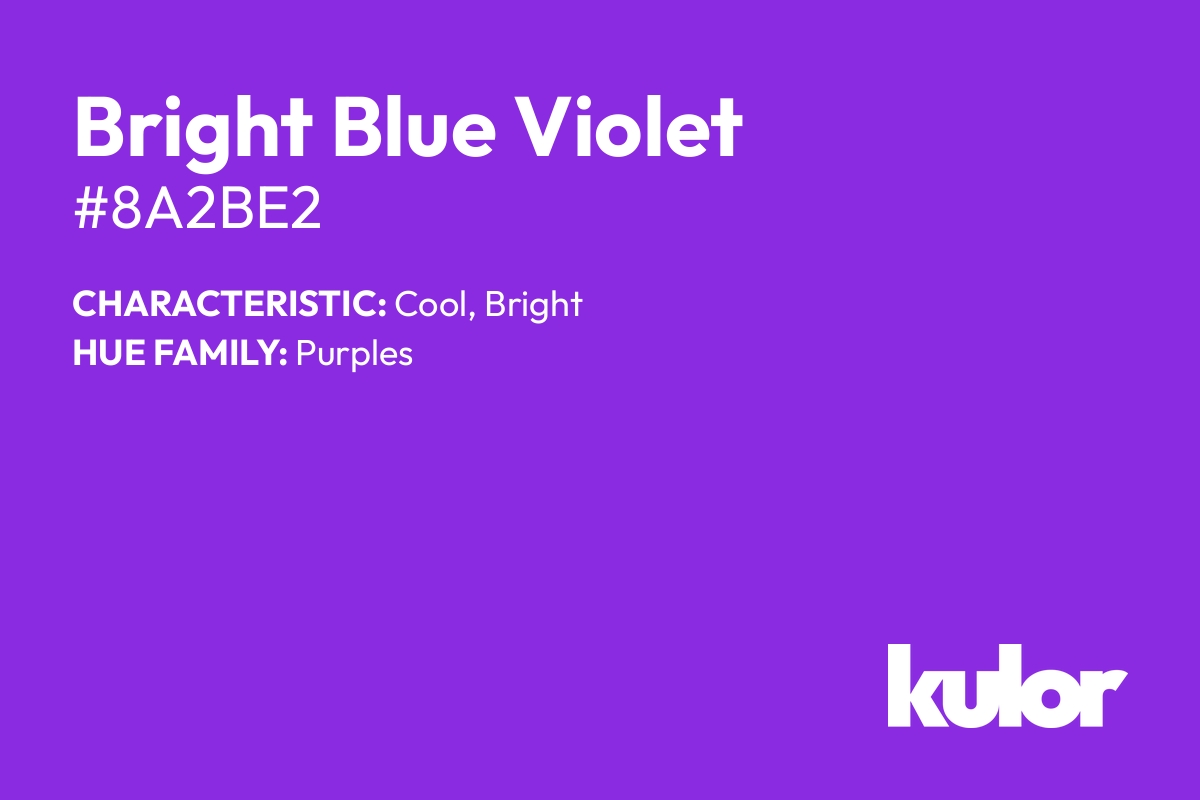 Bright Blue Violet is a color with a HTML hex code of #8a2be2.