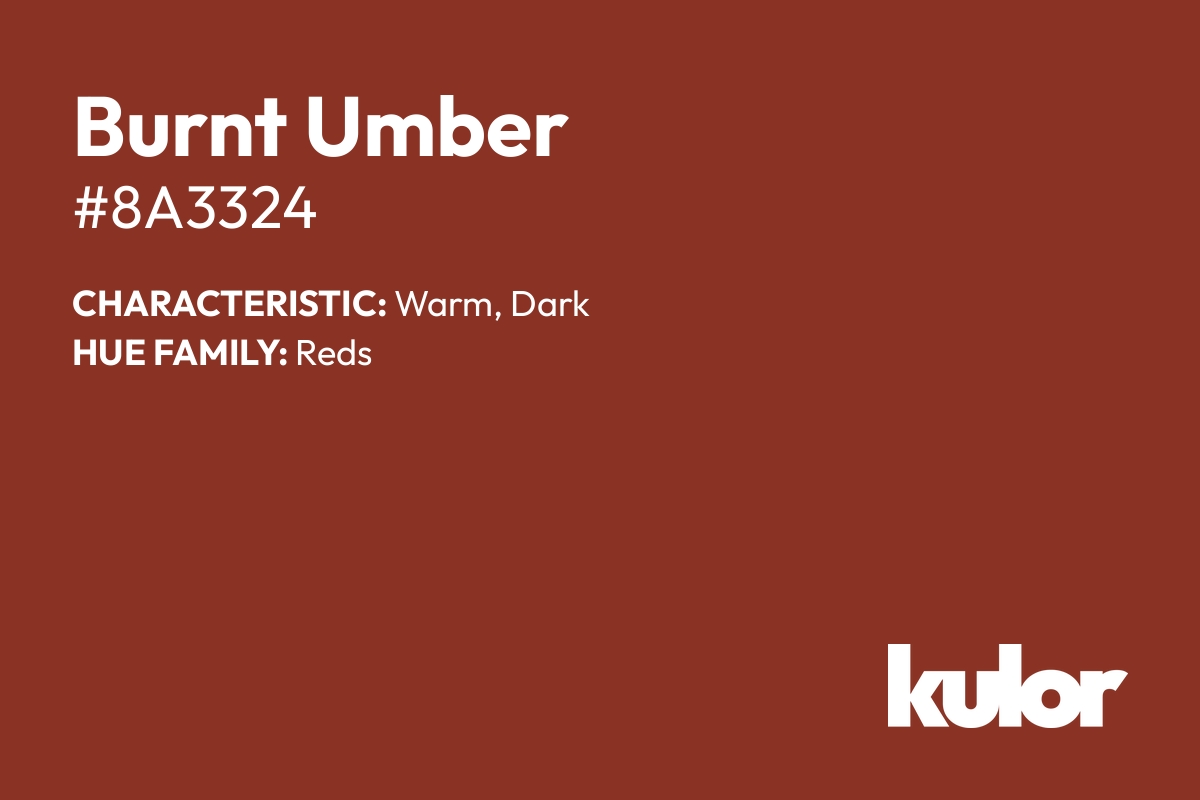 Burnt Umber is a color with a HTML hex code of #8a3324.