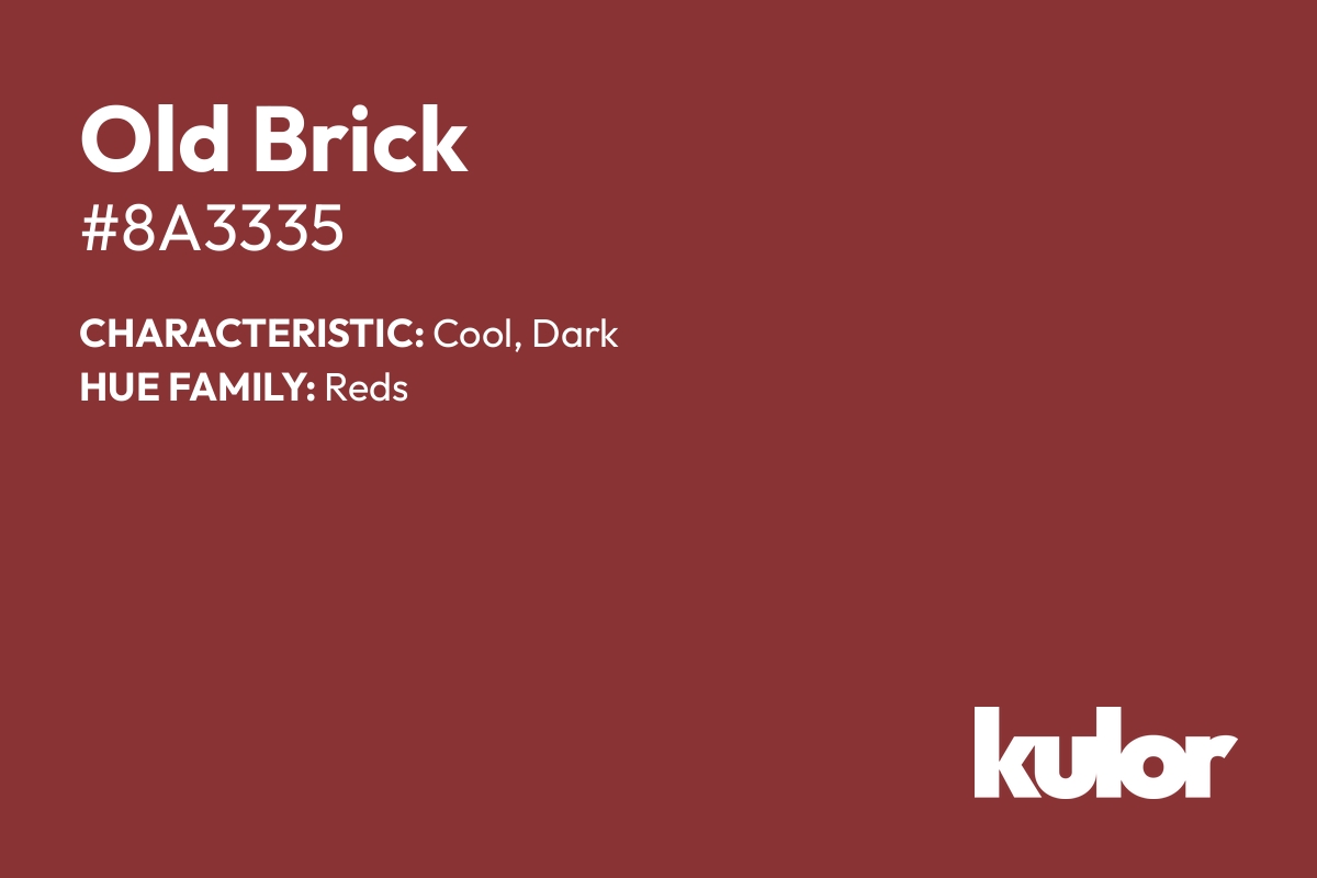 Old Brick is a color with a HTML hex code of #8a3335.