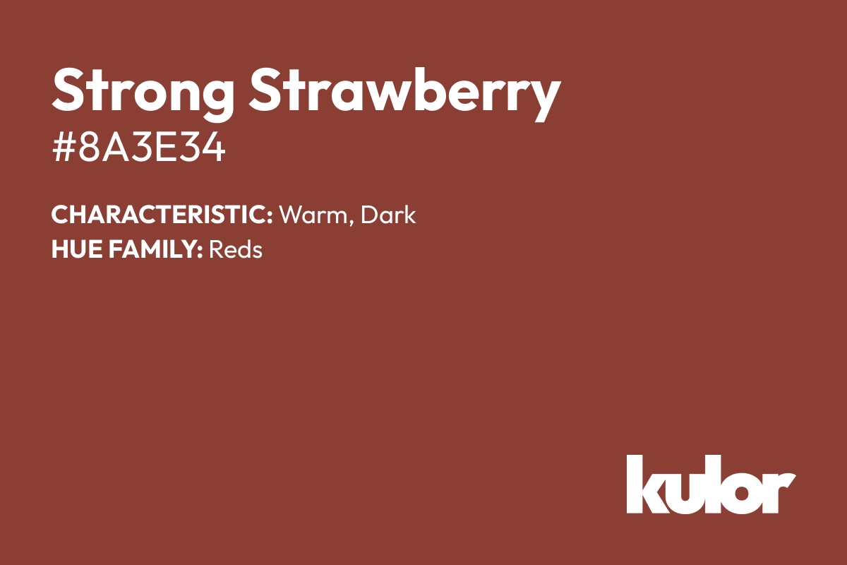 Strong Strawberry is a color with a HTML hex code of #8a3e34.