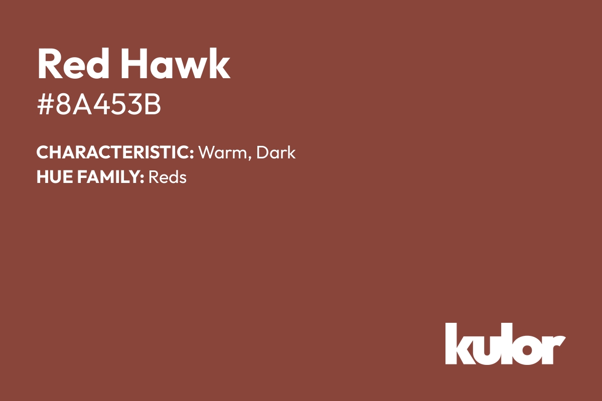 Red Hawk is a color with a HTML hex code of #8a453b.