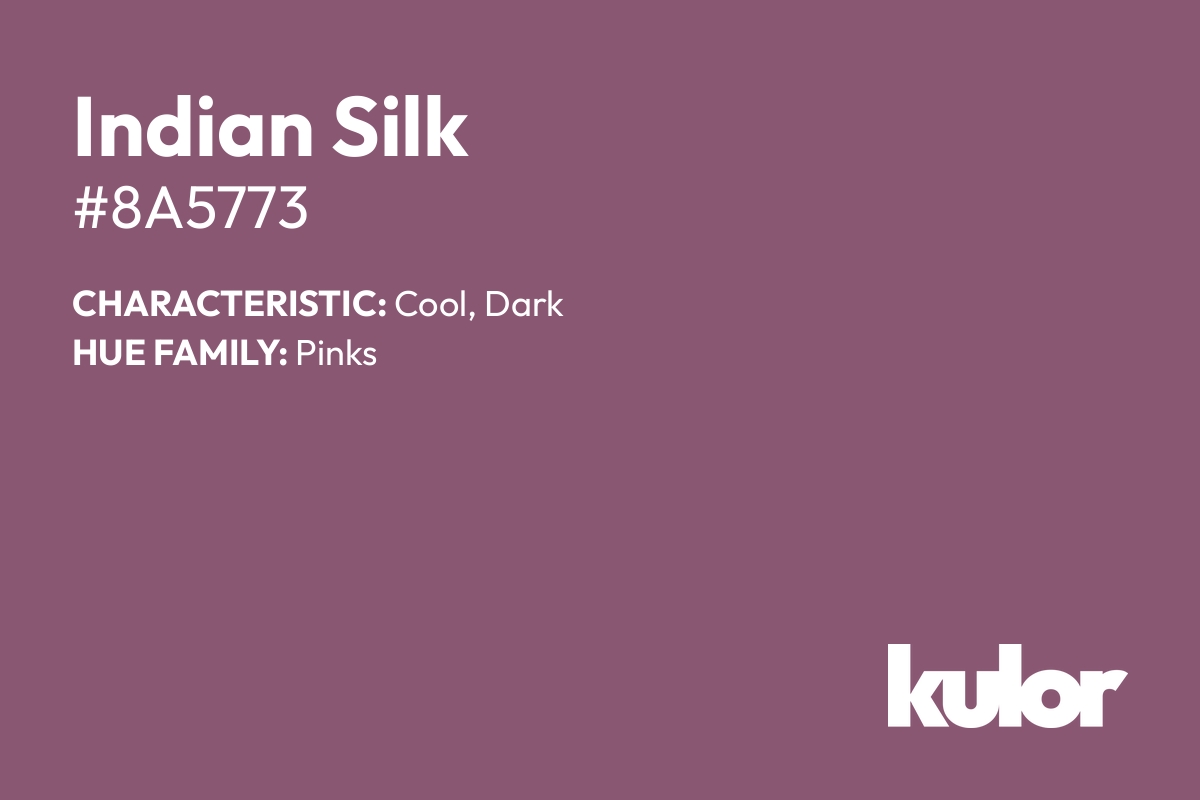 Indian Silk is a color with a HTML hex code of #8a5773.