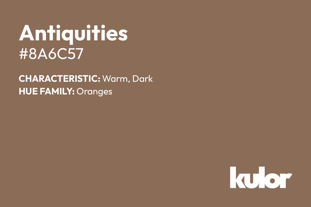 Antiquities is a color with a HTML hex code of #8a6c57.