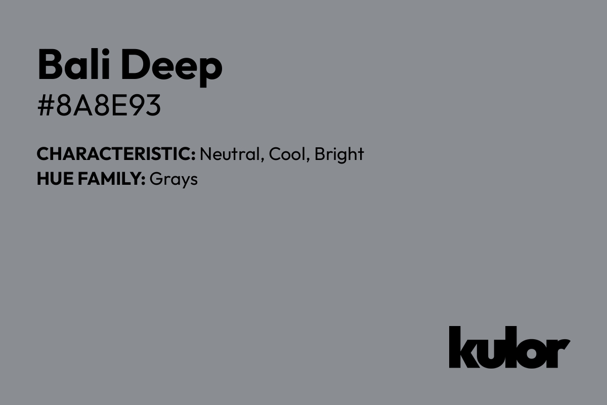 Bali Deep is a color with a HTML hex code of #8a8e93.