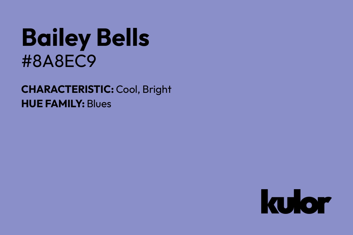 Bailey Bells is a color with a HTML hex code of #8a8ec9.