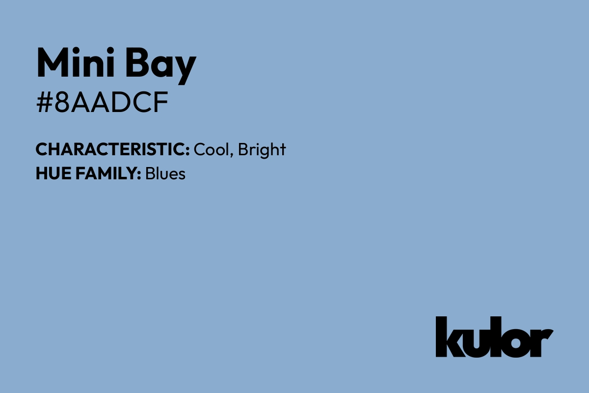 Mini Bay is a color with a HTML hex code of #8aadcf.