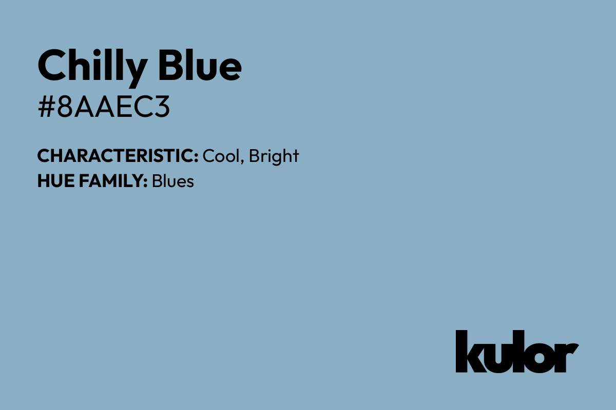 Chilly Blue is a color with a HTML hex code of #8aaec3.