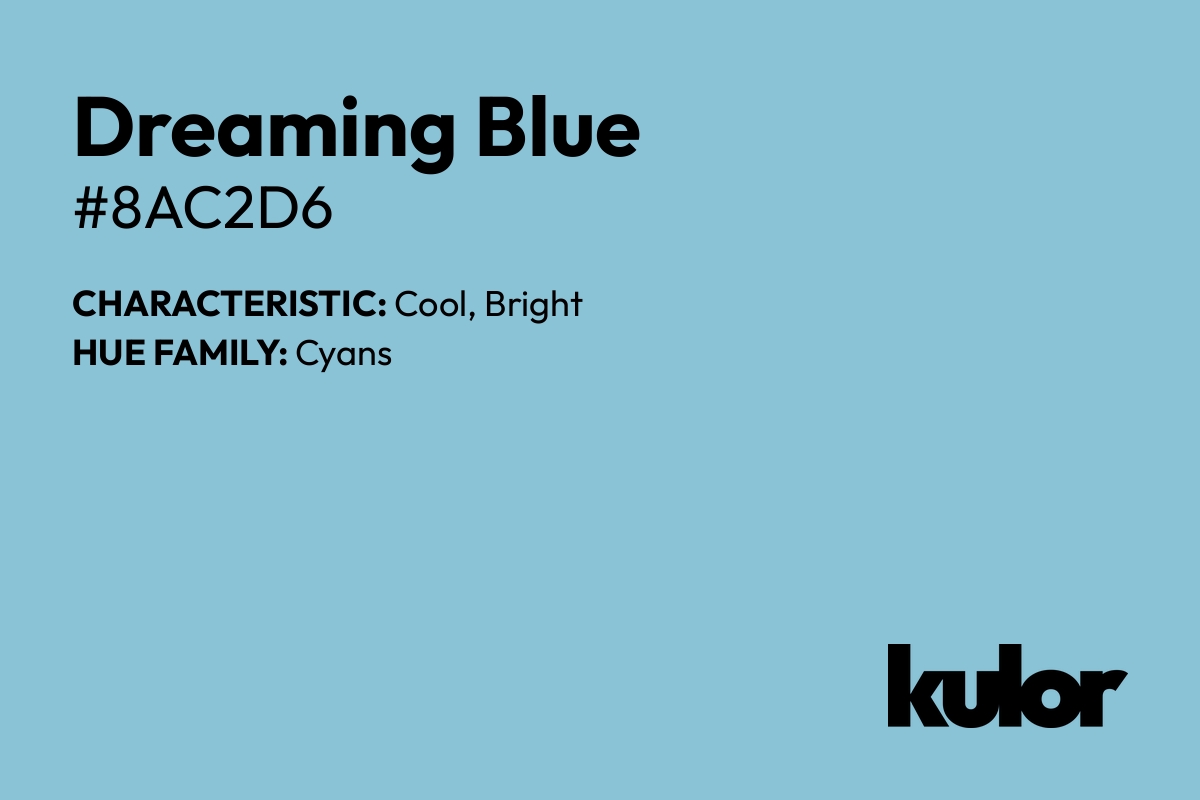 Dreaming Blue is a color with a HTML hex code of #8ac2d6.