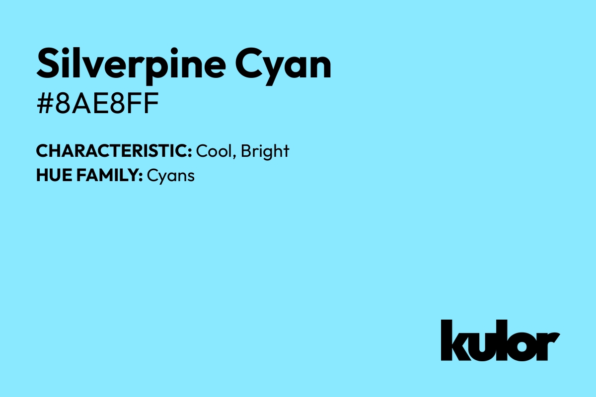 Silverpine Cyan is a color with a HTML hex code of #8ae8ff.