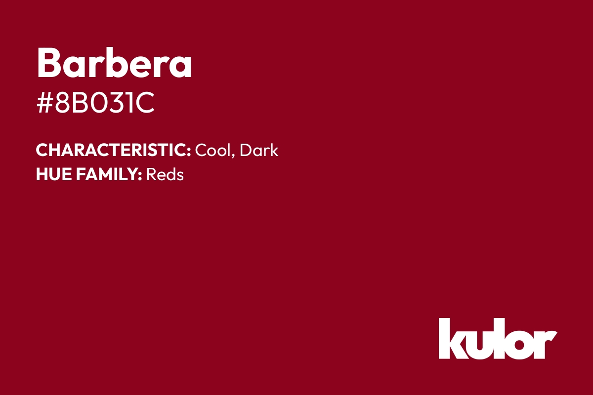 Barbera is a color with a HTML hex code of #8b031c.