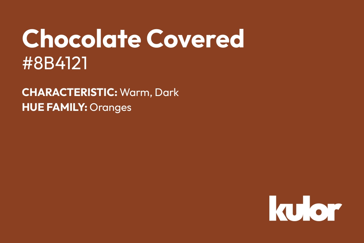 Chocolate Covered is a color with a HTML hex code of #8b4121.