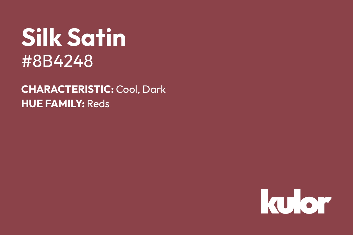 Silk Satin is a color with a HTML hex code of #8b4248.