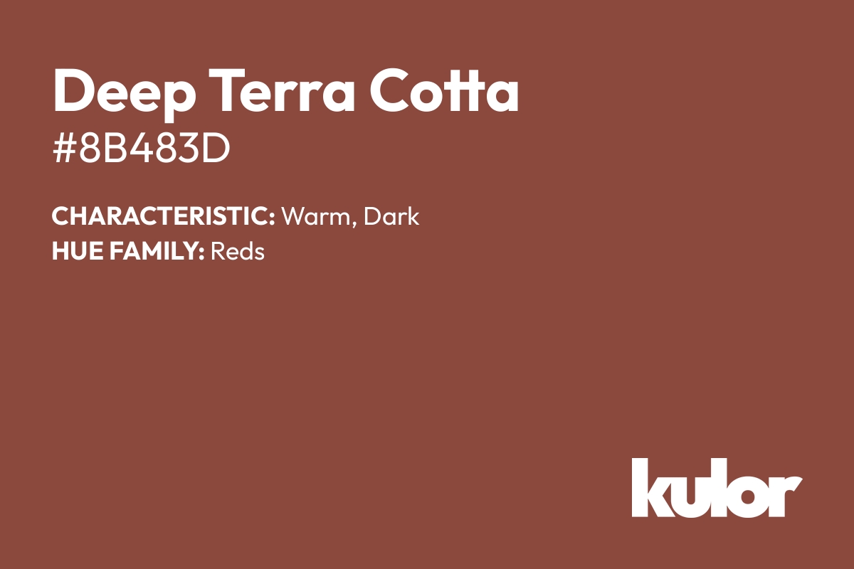 Deep Terra Cotta is a color with a HTML hex code of #8b483d.