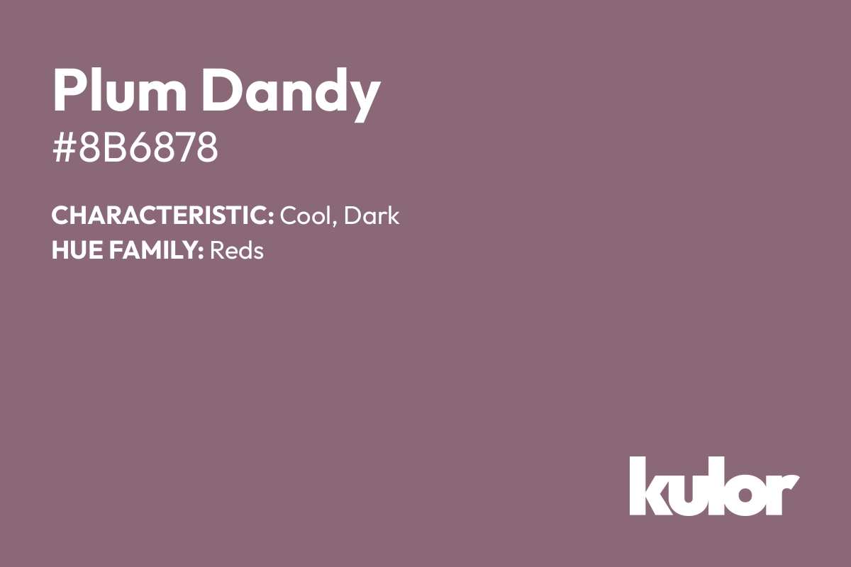 Plum Dandy is a color with a HTML hex code of #8b6878.