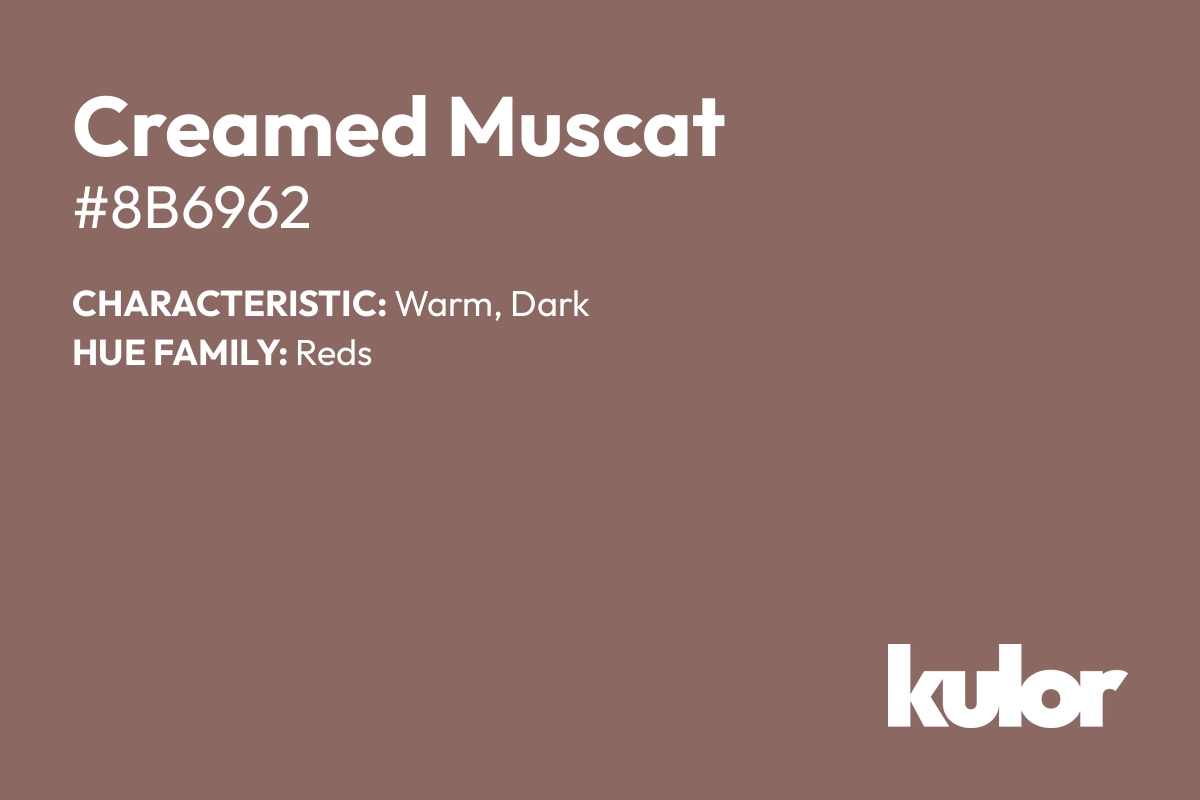 Creamed Muscat is a color with a HTML hex code of #8b6962.