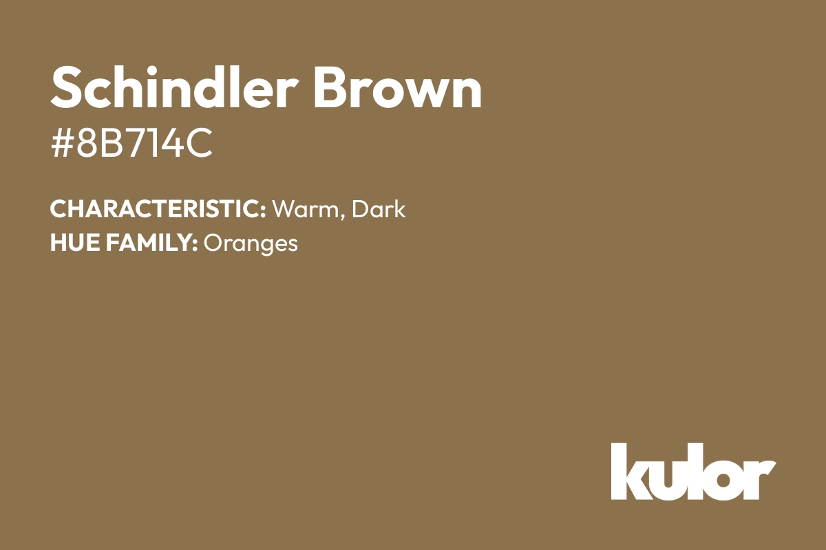 Schindler Brown is a color with a HTML hex code of #8b714c.