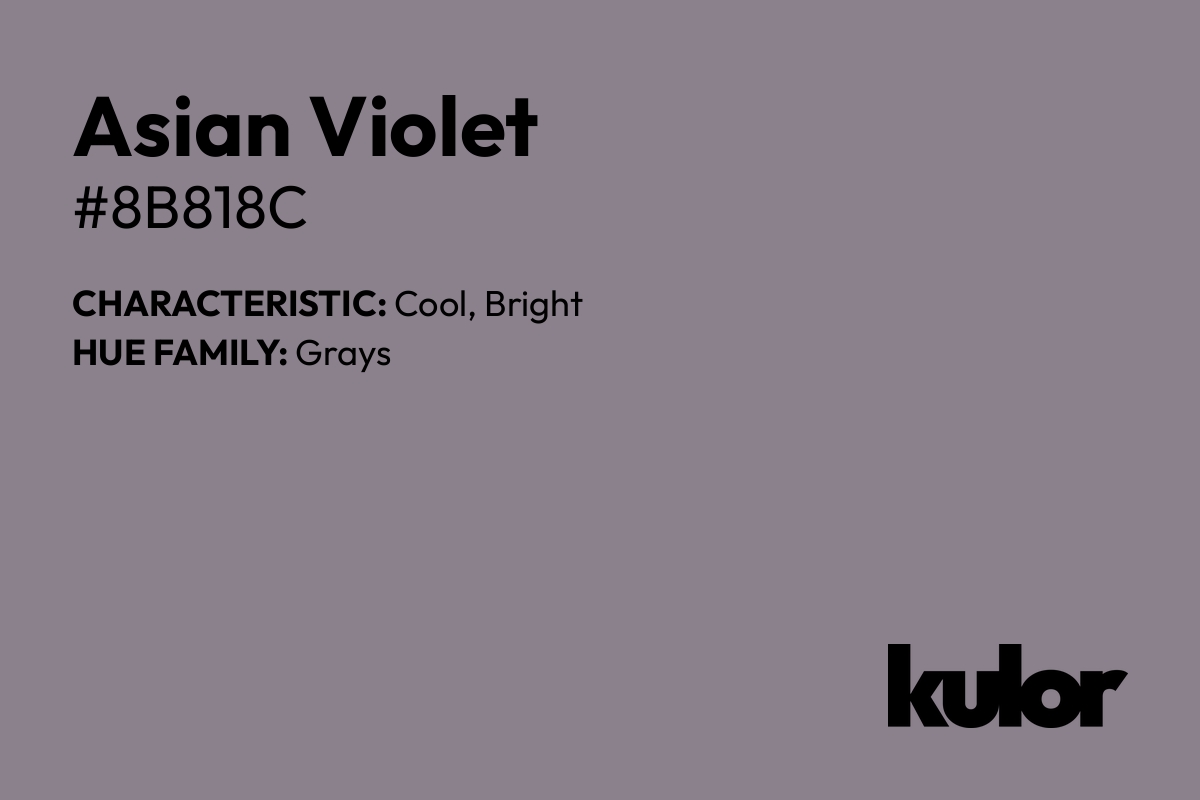 Asian Violet is a color with a HTML hex code of #8b818c.