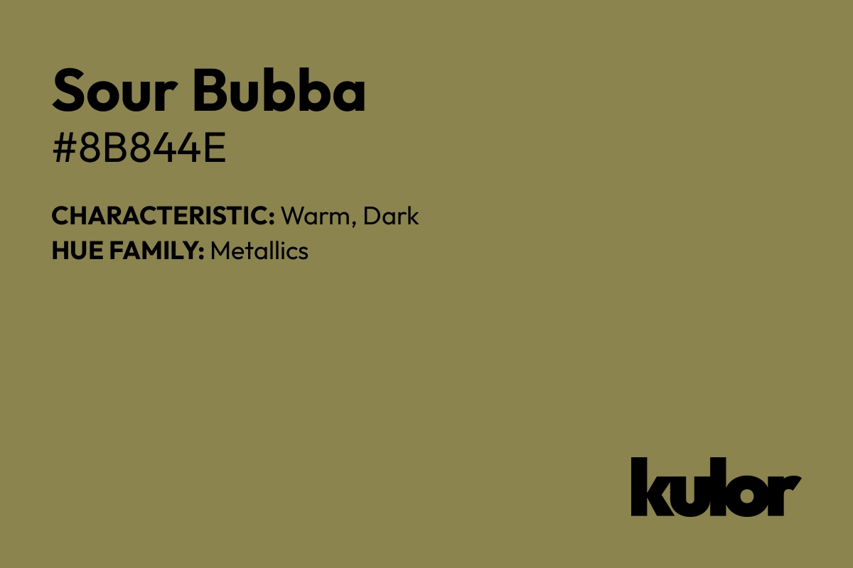 Sour Bubba is a color with a HTML hex code of #8b844e.