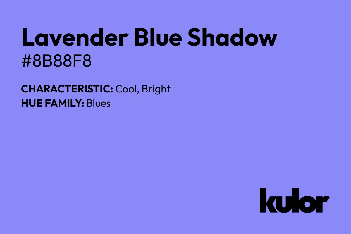 Lavender Blue Shadow is a color with a HTML hex code of #8b88f8.