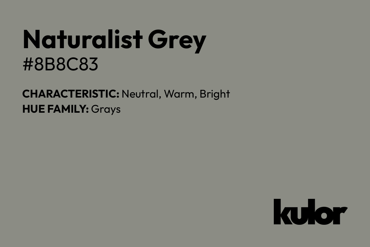 Naturalist Grey is a color with a HTML hex code of #8b8c83.