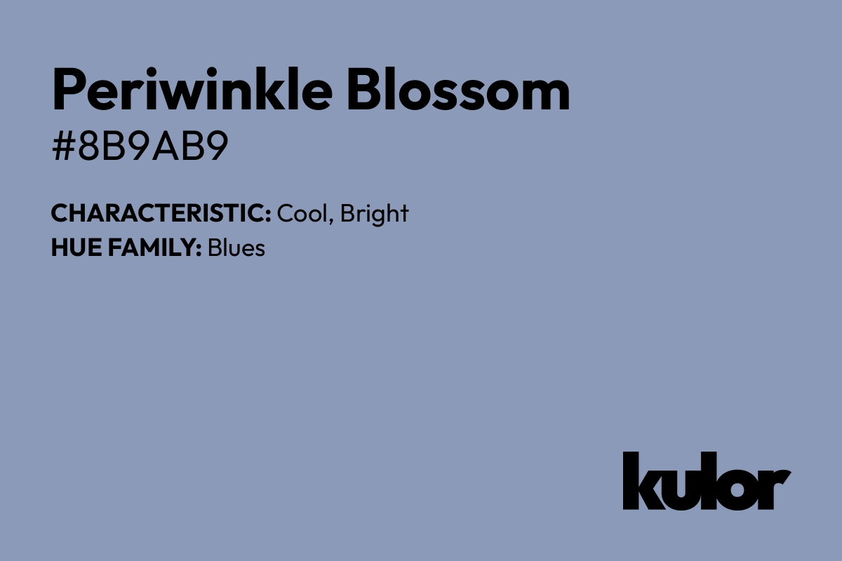 Periwinkle Blossom is a color with a HTML hex code of #8b9ab9.