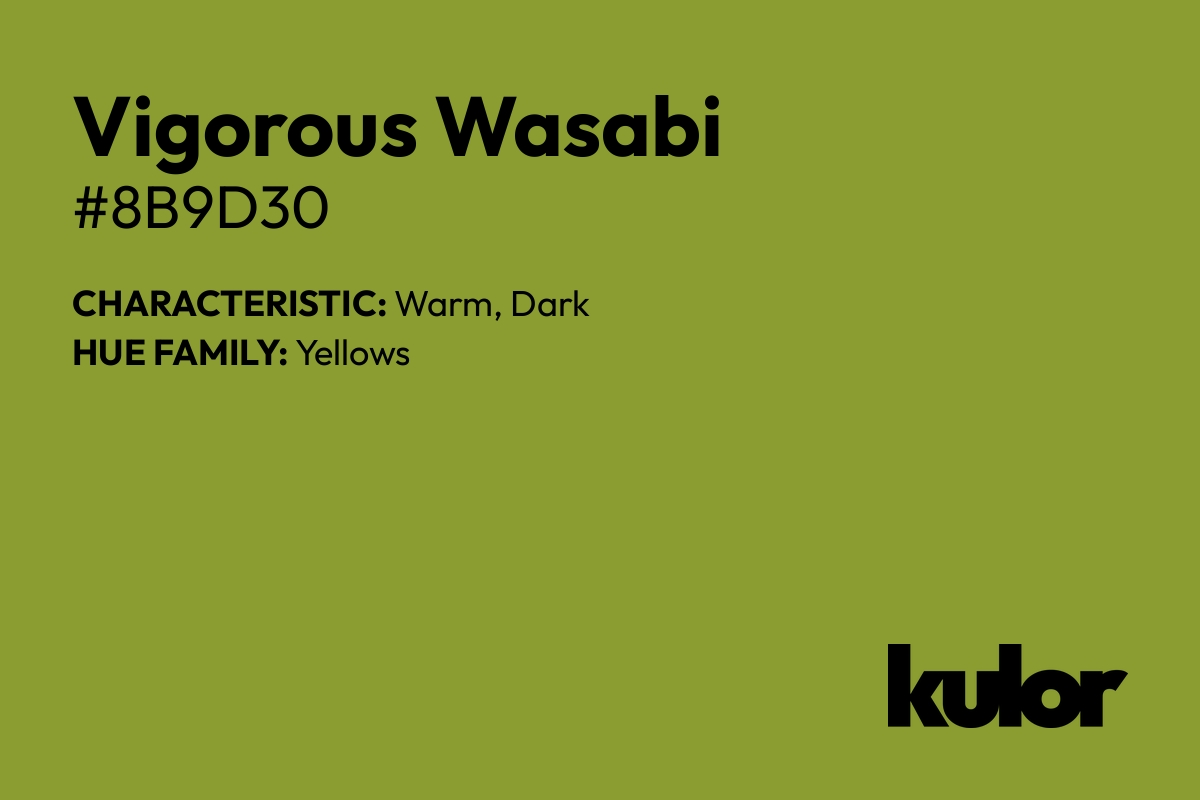 Vigorous Wasabi is a color with a HTML hex code of #8b9d30.