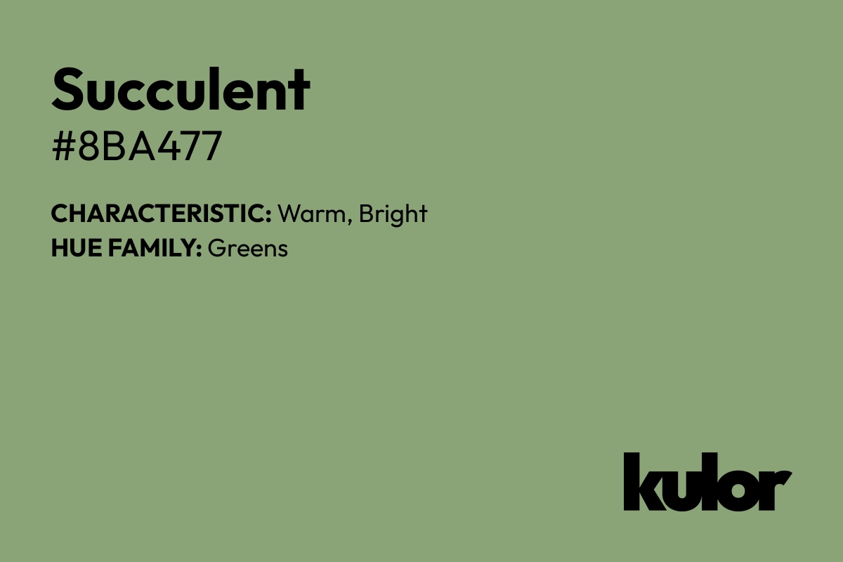 Succulent is a color with a HTML hex code of #8ba477.