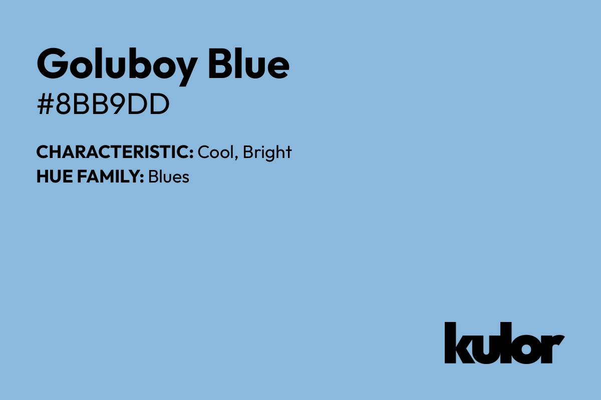 Goluboy Blue is a color with a HTML hex code of #8bb9dd.