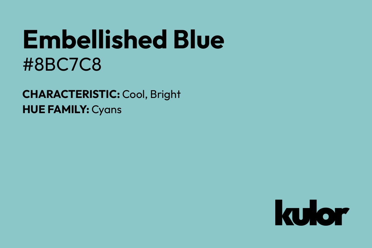 Embellished Blue is a color with a HTML hex code of #8bc7c8.