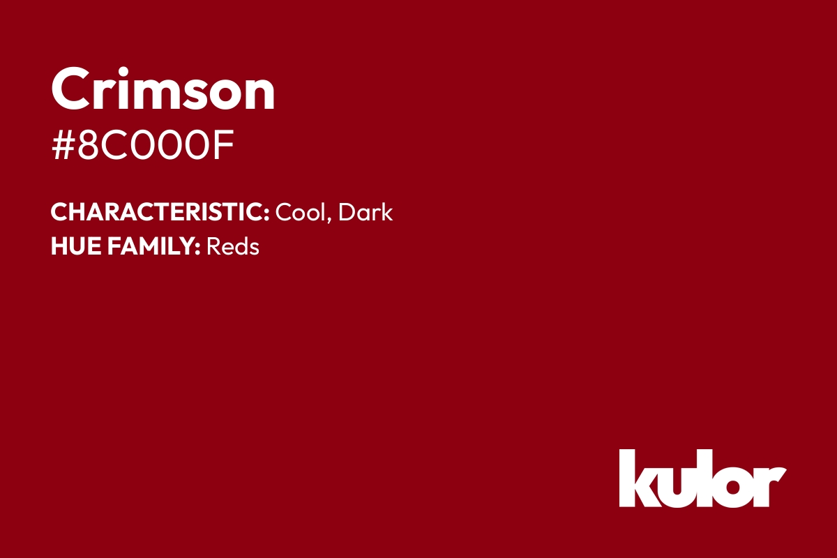 Crimson is a color with a HTML hex code of #8c000f.